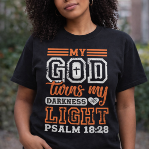 ADULT My God Turns My Darkness Into Light Christian T-Shirt – Inspirational Faith Design (Psalm 18:28)