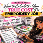 How to Calculate Your TRUE Cost Per Embroidery Job