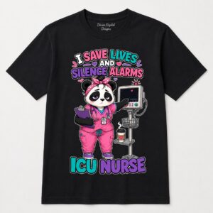 ICU Nurse T-Shirt I Save Lives Silence Alarms Funny Panda Nursing Tee