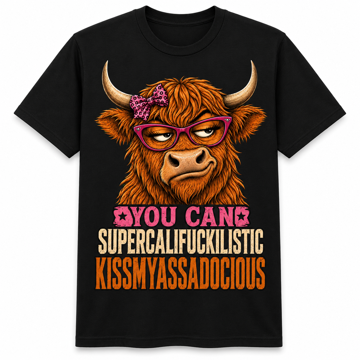 You Can Supercalifuckilistic Kissmyassadocious Highland Cow T-Shirt