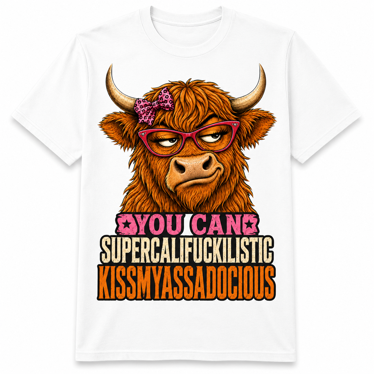 You Can Supercalifuckilistic Kissmyassadocious Highland Cow T-Shirt - Image 2